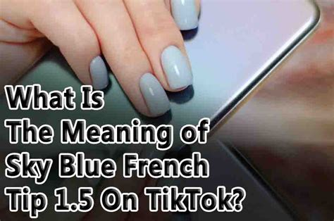 blue french tip 1.5 meaning.